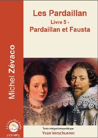 Michel Zévaco et Sonia Verschueren - Les Pardaillan Tome 5 : Pardaillan et Fausta. 1 CD audio MP3