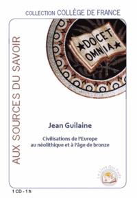Jean Guilaine - Civilisations de l'Europe au Néolithique et à l'Age de Bronze. 1 CD audio