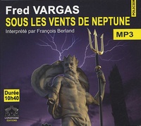 Fred Vargas - Une enquête du commissaire Adamsberg  : Sous les vents de Neptune. 1 CD audio