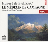 Honoré de Balzac et Pierre Aussedat - Le médecin de campagne. 1 CD audio MP3