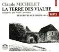 Claude Michelet - Des grives aux loups Tome 4 : La terre des Vialhe. 1 CD audio MP3