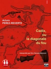 Arturo Pérez-Reverte - Cadix, ou la diagonale du fou. 2 CD audio MP3