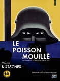 Volker Kutscher - Le poisson mouillé - Une enquête du commissaire Gereon Rath. 1 CD audio MP3