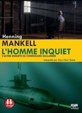 Henning Mankell - L'homme inquiet - L'ultime enquête du comissaire Wallander. 2 CD audio MP3