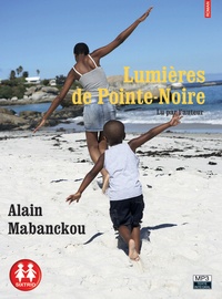 Alain Mabanckou - Lumières de Pointe-Noire. 1 CD audio