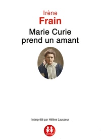 Irène Frain - Marie Curie prend un amant. 1 CD audio MP3
