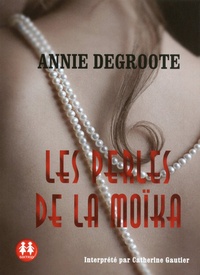 Annie Degroote - Les perles de la Moïka. 1 CD audio MP3
