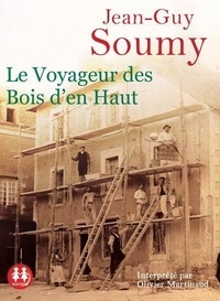 Jean-Guy Soumy - Le voyageur des Bois d'en Haut. 1 CD audio MP3