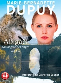 Marie-Bernadette Dupuy - Abigaël, messagère des anges Tome 4 : . 2 CD audio MP3