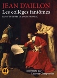 Jean d' Aillon - Les enquêtes de Louis Fronsac  : Les collèges fantômes. 1 CD audio MP3