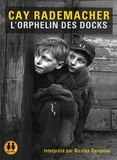 Cay Rademacher - L'orphelin des docks. 1 CD audio MP3
