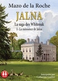 Mazo De la Roche - Jalna : La saga des Whiteoak Tome 1 : La naissance de Jalna. 2 CD audio MP3