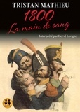 Tristan Mathieu - 1800 Tome 1 : La main de sang. 1 CD audio MP3