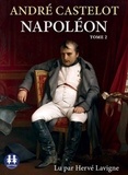 André Castelot - Napoléon - Tome 2. 2 CD audio MP3