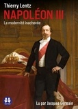 Thierry Lentz - Napoléon III - La modernité inachevée. 1 CD audio MP3