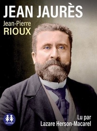 Jean-Pierre Rioux - Jean Jaurès. 1 CD audio MP3