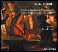 Nicolas Bernier - Leçons de Ténèbres du deuxième et troisième jour - Ensemble lux aeterna. 1 CD audio