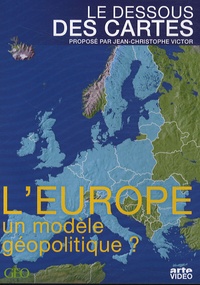 Jean-Christophe Victor - Le dessous des cartes - L'Europe, un modèle géopolitique ?.
