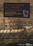 Stéphane Bégoin - Sur les traces de la reine Hatchepsout : quand les Egyptiens naviguaient sur la mer Rouge. 1 DVD