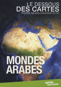 Jean-Christophe Victor - Mondes arabes - Le dessous des cartes. 1 DVD
