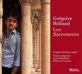 Grégoire Rolland - Les sacrements - Chœur grégorien de la cathédrale d'Aix-en-Provence. 1 CD audio