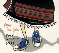  Groupe Sans Gain - Folk à plein pot (suite) - Danses Folk pour enfants. 1 CD audio