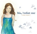 Armelle Pioline - Mia, l'enfant mer - Conte musical. 1 CD audio