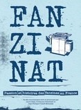 Laure Bessi et Guillaume Gwardeath - Fanzinat - Passion et histoires des fanzines en France. 1 DVD