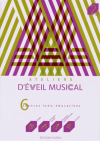  Fuzeau - Ateliers d'éveil musical - 6 séances ludo-éducatives. 2 CD audio