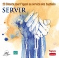 Emilie Husson et Benoît Lebrun - Servir - 20 chants pour l'appel au service des baptisés. 1 CD audio