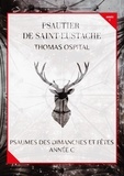 Thomas Ospital - Psautier de Saint-Eustache - Psaumes des dimanches et fêtes, année C.