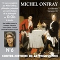 Michel Onfray - Contre-histoire de la philosophie (Volume 6.2) - Les libertins baroques II, de Gassendi à Spinoza - Volumes 8 à 13.