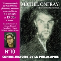 Michel Onfray - Contre-histoire de la philosophie (Volume 10.2) - L'eudémonisme social II, le socialisme de John Stuart Mill à Bakounine - Volumes 8 à 13.