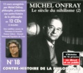 Michel Onfray - Contre-histoire de la philosophie N° 18 - Le siècle du nihilisme (2). 12 CD audio