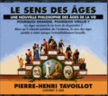 Pierre-Henri Tavoillot - Le sens des ages une nouvelle philosophie des ages de la vie. 3 CD audio
