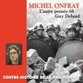 Michel Onfray - Contre-histoire de la philosophie (Volume 22.2) - Guy Debord, l'autre pensée 68 - Volumes de 6 à 11.