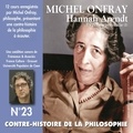 Michel Onfray - Contre-histoire de la philosophie (Volume 23.2) - Hannah Arendt. La pensée post-nazie 2 - Contre-histoire de la philosophie 23.2.