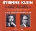 Etienne Klein - Le débat quantique - Albert Einstein vs Niels Bohr. 3 CD audio