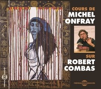 Michel Onfray - Cours sur robert combas.