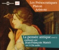 Jean-François Mattéi - La pensée antique - Volume1, Les Présocratiques, Platon, Aristote. 3 CD audio