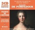 Cécile Berly - Madame de Pompadour, la favorite royale. 3 CD audio