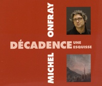 Michel Onfray - Décadence - Une esquisse. 2 CD audio