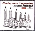 Michel Onfray - Charlie, notre 11 septembre. 2 CD audio