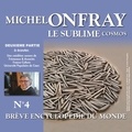 Michel Onfray - Cosmos (Volume 4.2) - Le sublime. Brève encyclopédie du monde.