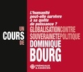 Dominique Bourg - Globalisation contre souverraineté politique - L'humanité peut-elle survivre à sa quête de puissance ?. 3 CD audio