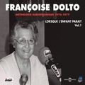 Françoise Dolto - Lorsque l'enfant paraît (Volume 1) - La naissance - La famille - La jalousie - La propreté - L'école.