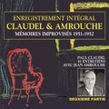 Paul Claudel et Jean Amrouche - Claudel &amp; Amrouche. Mémoires improvisés 1951-1952 (Volume 2) - Entretiens.