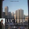 Luc Ferry - Philosophie du temps présent.