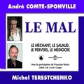 André Comte-Sponville et Michel Terestchenko - Le mal. Le méchant, le salaud, le pervers, le médiocre - Le méchant, le salaud, le pervers, le médiocre.