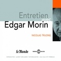 Nicolas Truong et Edgar Morin - Entretien avec Edgar Morin.